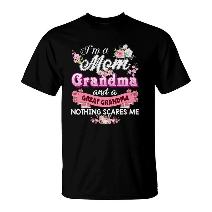 I'm A Mom Grandma And Great Nothing Scares Me Mother's Day T-Shirt