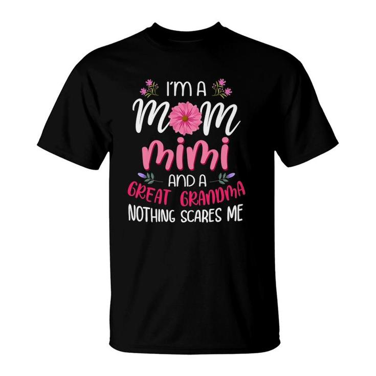 I'm A Mom Mimi And A Great Grandmother Nothing Scares Me T-Shirt