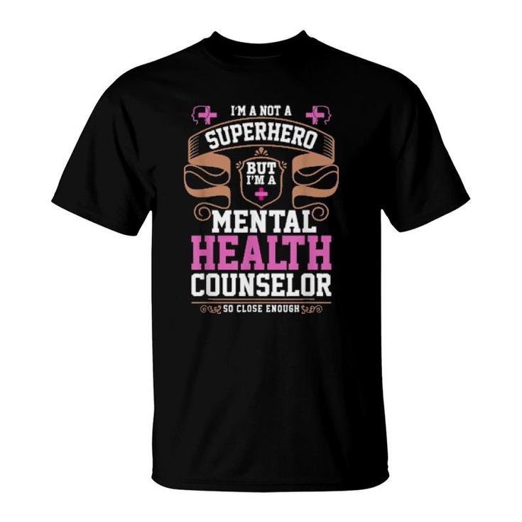 I’M A Not A Superhero But I’M Atal Health Counselor T-Shirt