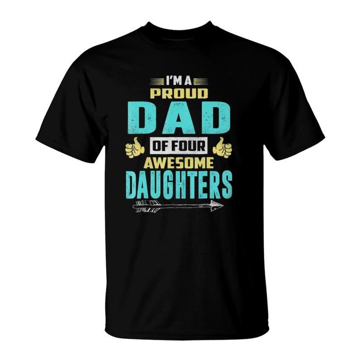 I'm A Proud Dad Of Four Awesome Daughters T-Shirt