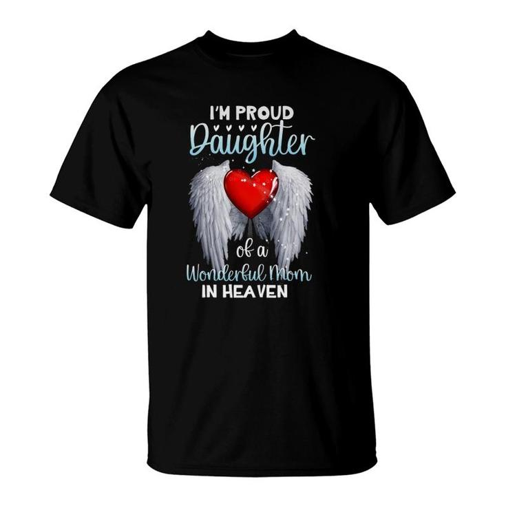 I'm A Proud Daughter Of A Wonderful Mom In Heaven Mother Day T-Shirt