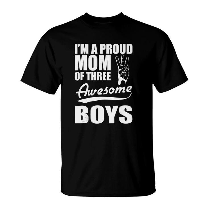 I'm A Proud Mom Of Three Awesome Boys Funny Mother T-Shirt