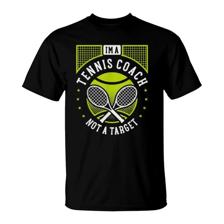 I'm A Tennis Coach Not A Target Tennis Instructor T-Shirt