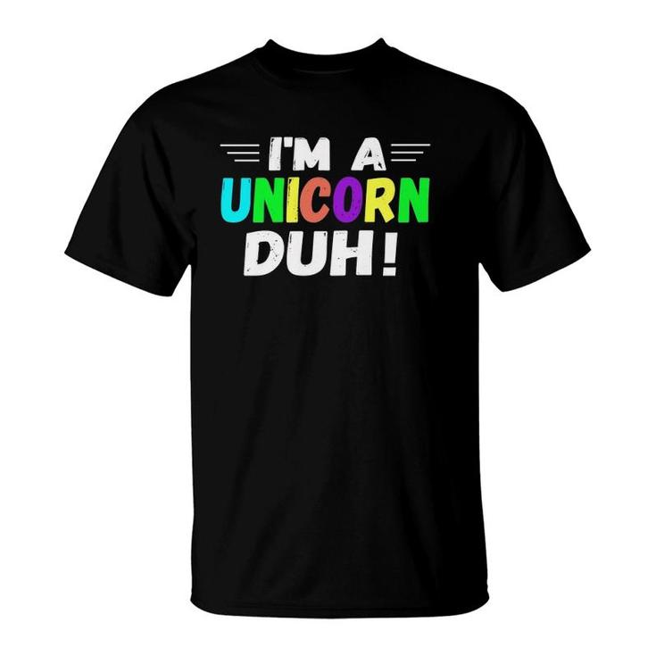 I'm A Unicorn Duh Rainbow  Cute Halloween Costume T-Shirt