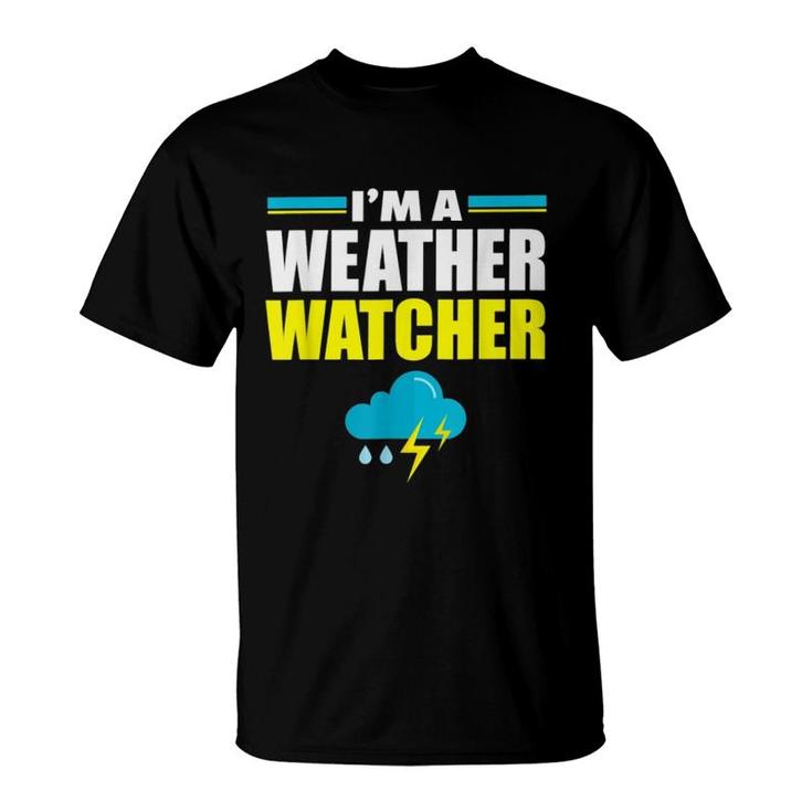 Im A Weather Watcher Funny T-Shirt