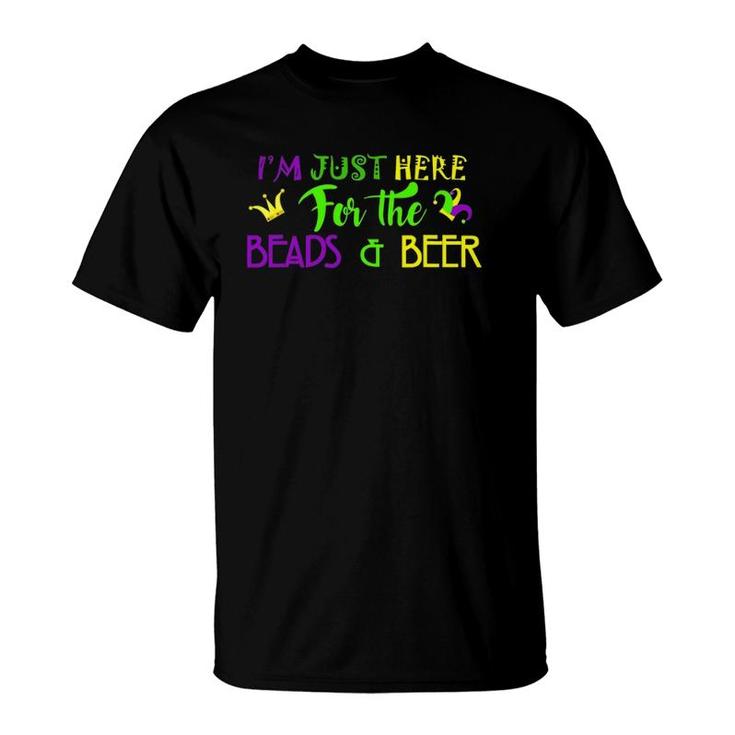 I'm Just Here For The Beads & Beer For Mardi Gras Fans T-Shirt