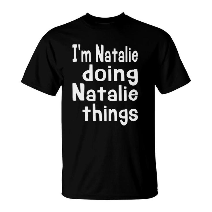 I'm Natalie Doing Natalie Things Personalized First Name T-Shirt