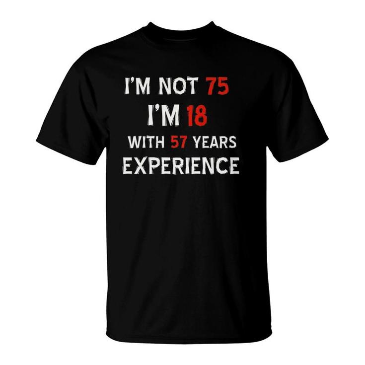 I'm Not 75 Funny 75Th Birthday  T-Shirt