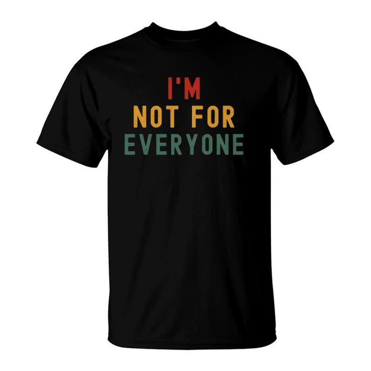 I'm Not For Everyone Funny Vintage T-Shirt
