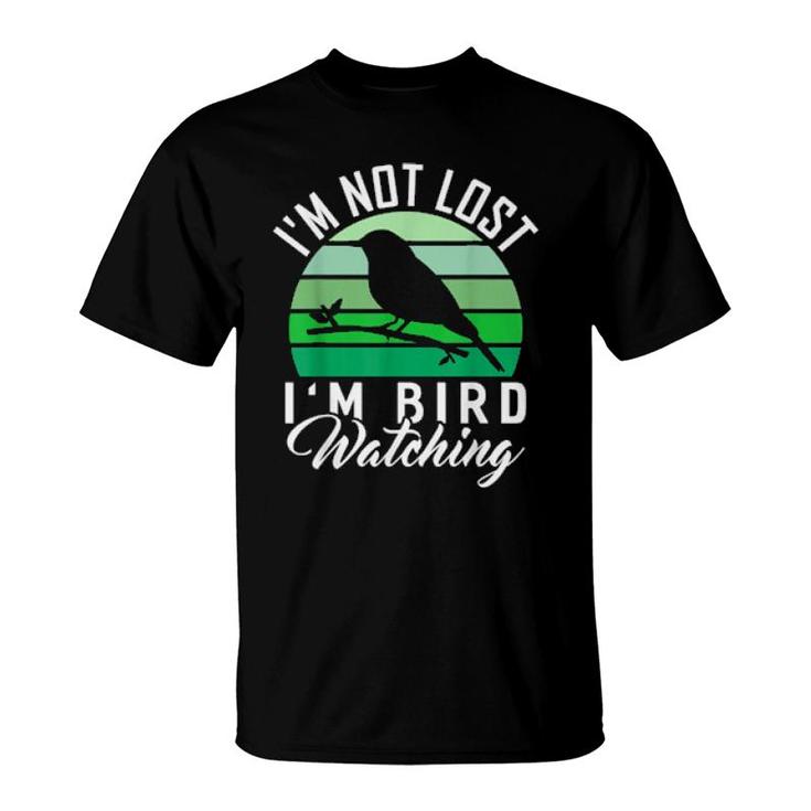 I'm Not Lost I'm Bird Watching Bird Watcher  T-Shirt