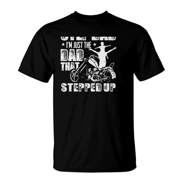 I'm Not The Step Dad I'm Just The Dad That Stepped Up Motorbike Dad And Kid Silhouette T-Shirt