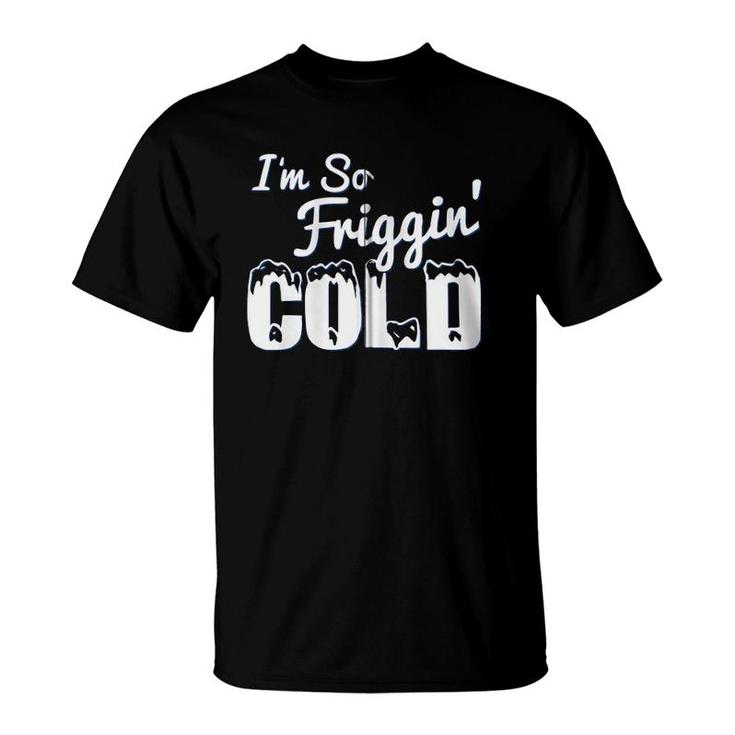 I'm So Friggin' Cold Funny Winter Zip T-Shirt