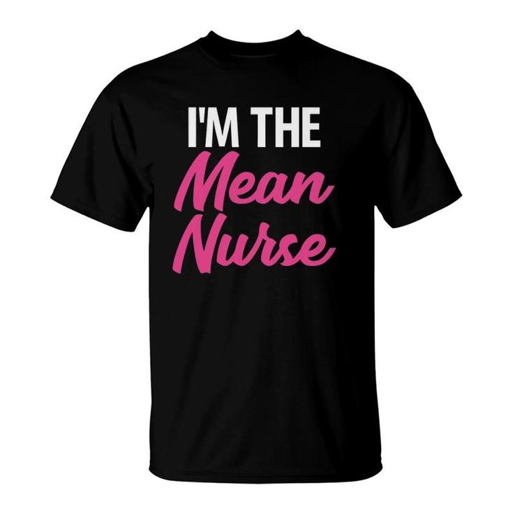 I'm The Mean Nurse Hilarious Healthcare T-Shirt