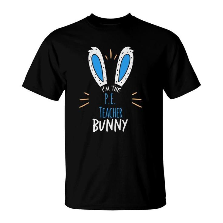 I'm The Pe Teacher Bunny Ears Easter Sunday T-Shirt