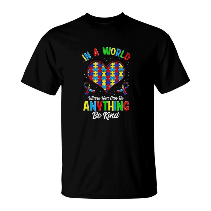In A World Where You Can Be Anything Be Kind T-Shirt