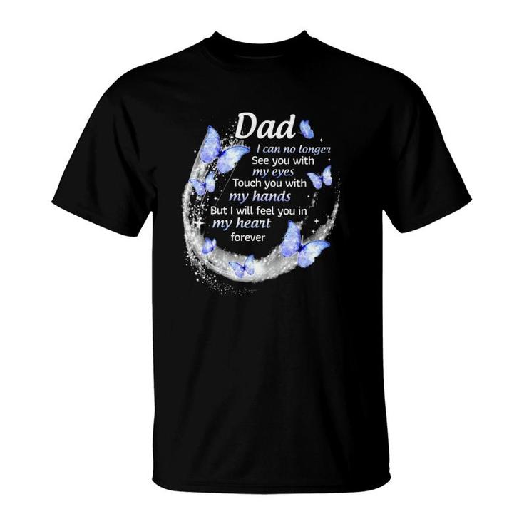 In Memory Of Dad I Will Feel You In My Heart Forever Father's Day T-Shirt