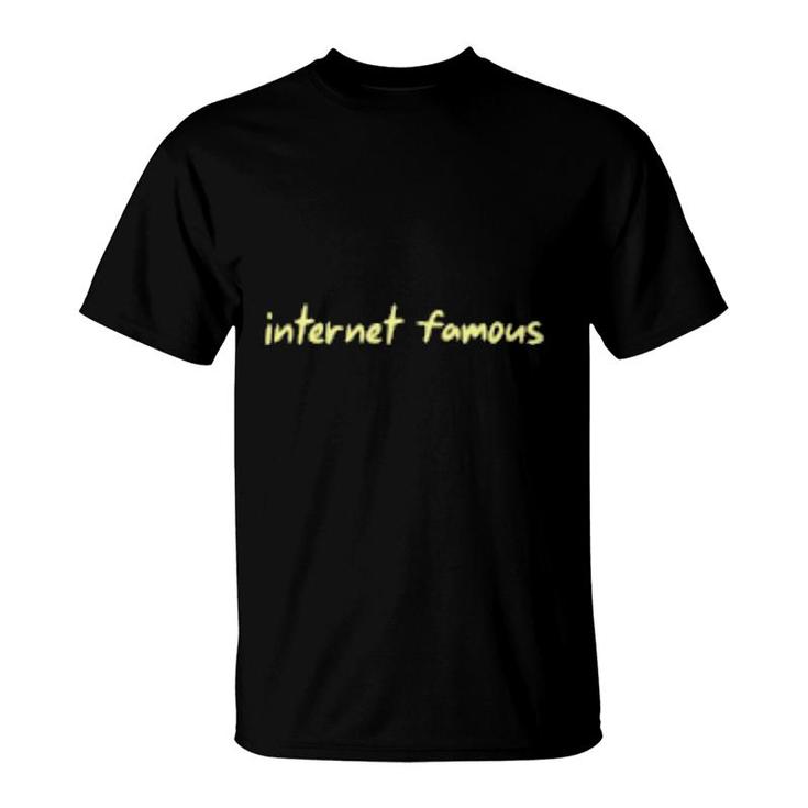 Internet Famous  T-Shirt