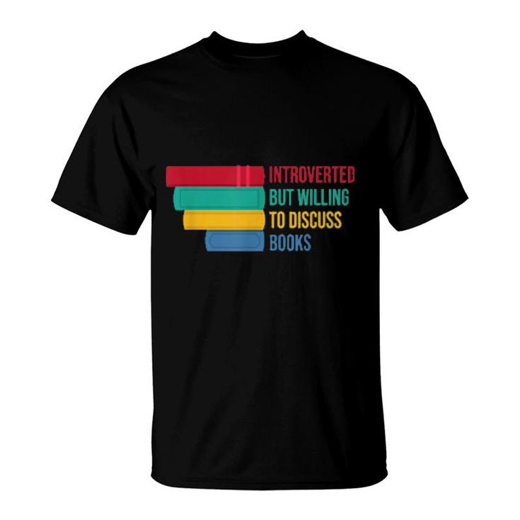 Introverted But Willing To Discuss Books  T-Shirt