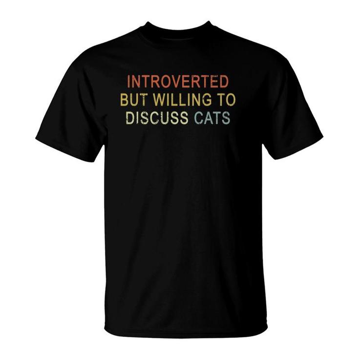 Introverted But Willing To Discuss Cats Introverts Vintage T-Shirt