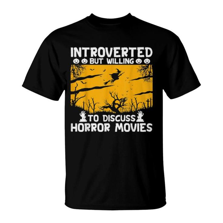 Introverted But Willing To Discuss Horror Movie  T-Shirt
