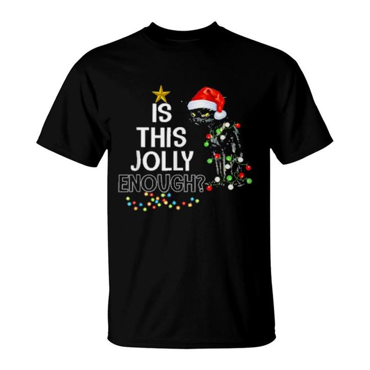 Is This Jolly Enough Noel Black Cat Merry Christmas  T-Shirt