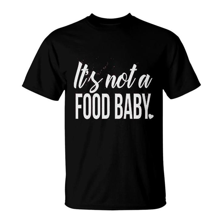 It Is Not A Food Baby Letters Print T-Shirt