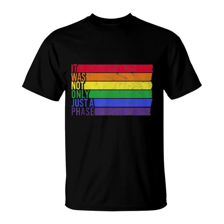 It Was Not Only Just A Phase Gay Pride Lgbtq Pride Rainbow T-Shirt