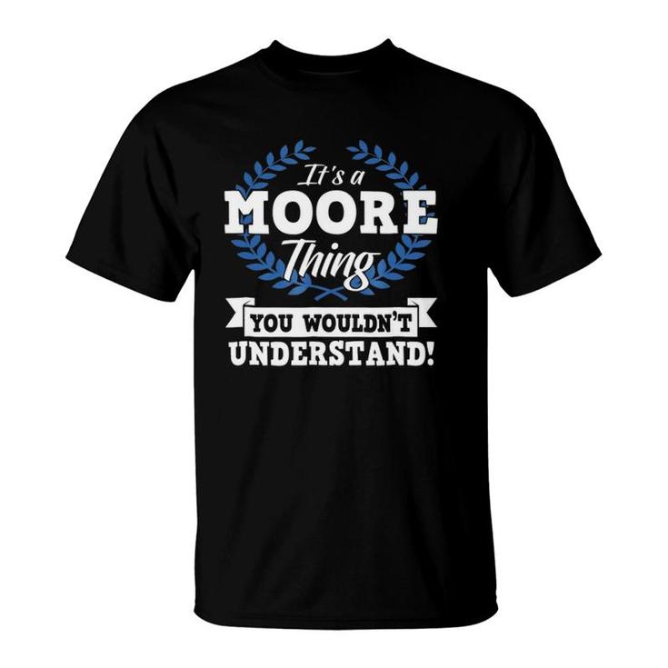 It's A Moore Thing You Wouldn't Understand Name T-Shirt