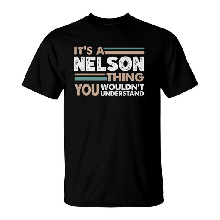 It's A Nelson Thing You Wouldn't Understand Family Name T-Shirt