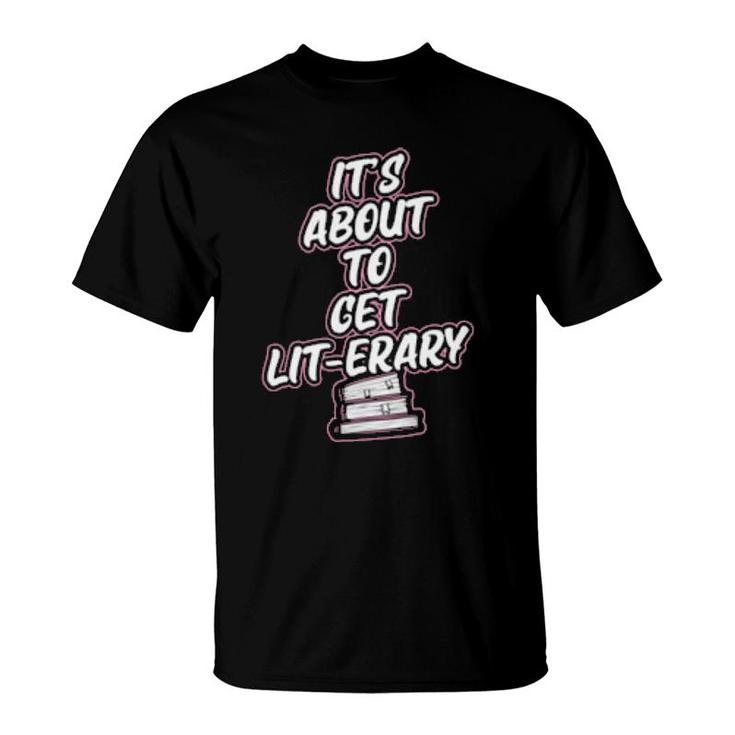 It's About To Get Literary Literary Reading Pun  T-Shirt