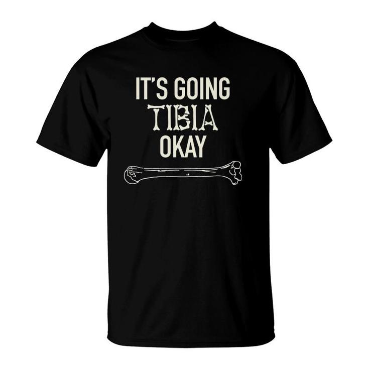 It's Going Tibia Ok Skeleton Bone Dad Joke Father's Day Gift T-Shirt