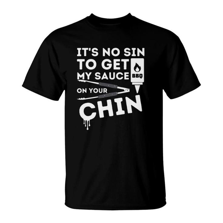 It's No Sin To Get My Bbq Sauce On Your Chin Meat Tongs Bbq Barbecue Lovers Gift T-Shirt