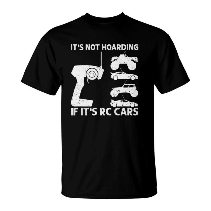 It's Not Hoarding If It's Rc Cars Rc Car Racing T-Shirt