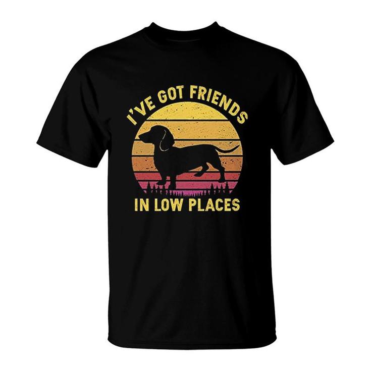 Ive Got Friends In Low Places Dachshund T-Shirt