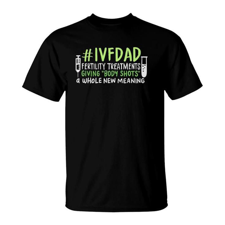 Ivfdad Fertility Treatments Funny On Transfer Day T-Shirt