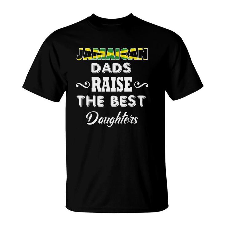 Jamaican Dads Raise The Best Daughters T-Shirt
