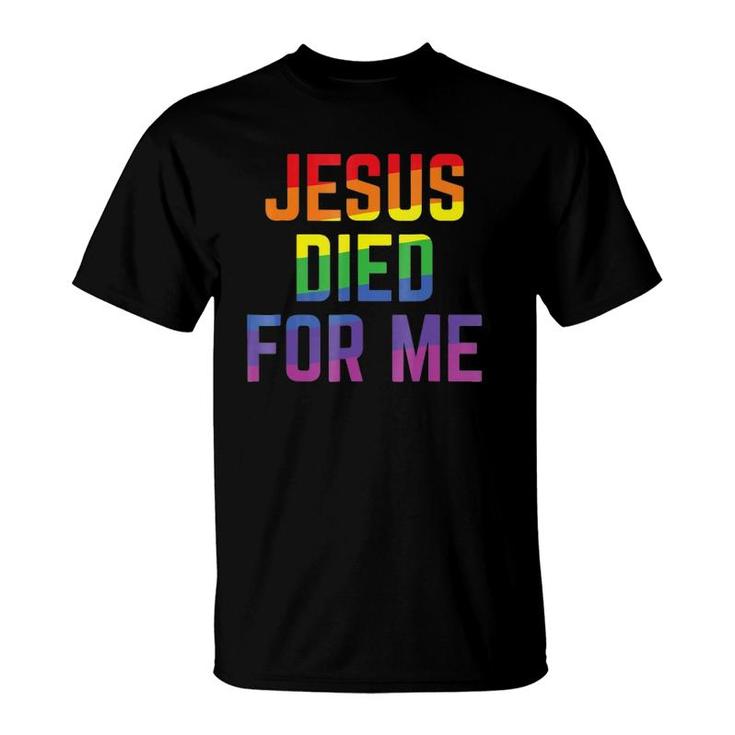 Jesus Died For Me Rainbow Christian Statement T-Shirt