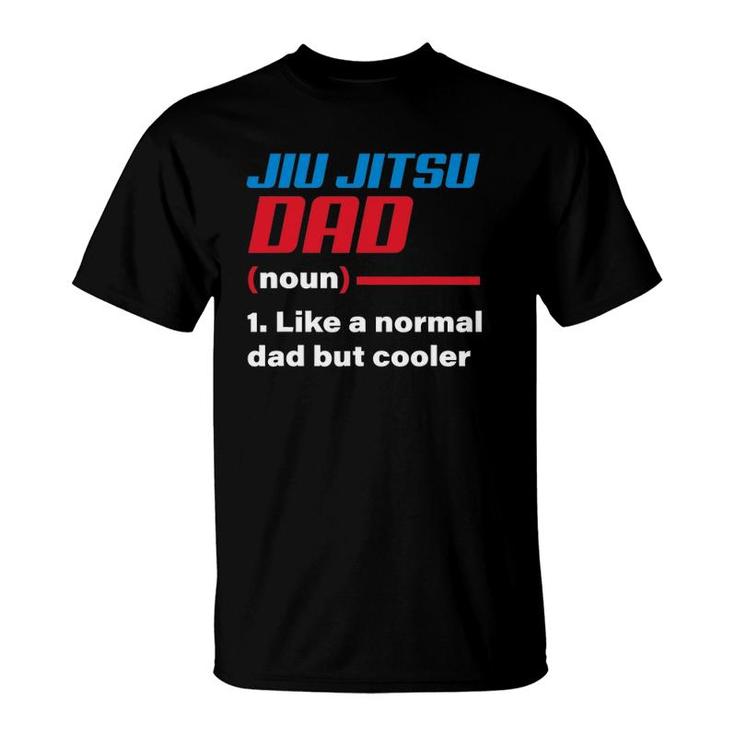 Jiu Jitsu Dad Definition Father's Day Gift Idea T-Shirt