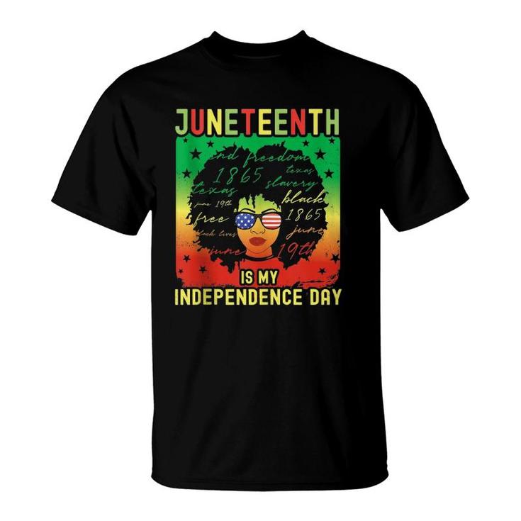 Juneteenth Is My Independence Day Black Pride Us Freedom  T-Shirt
