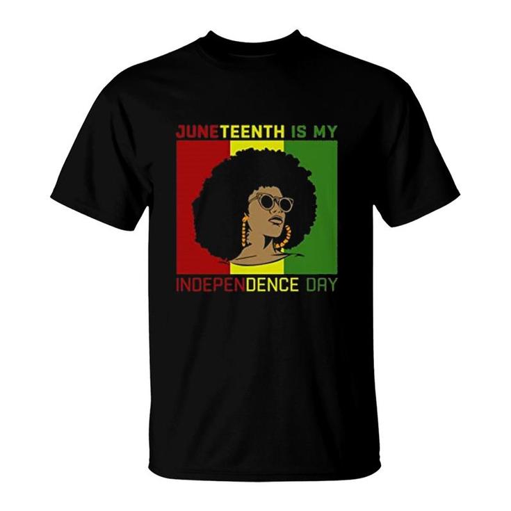 Juneteenth Is My Independence Day Women Black History Month T-Shirt