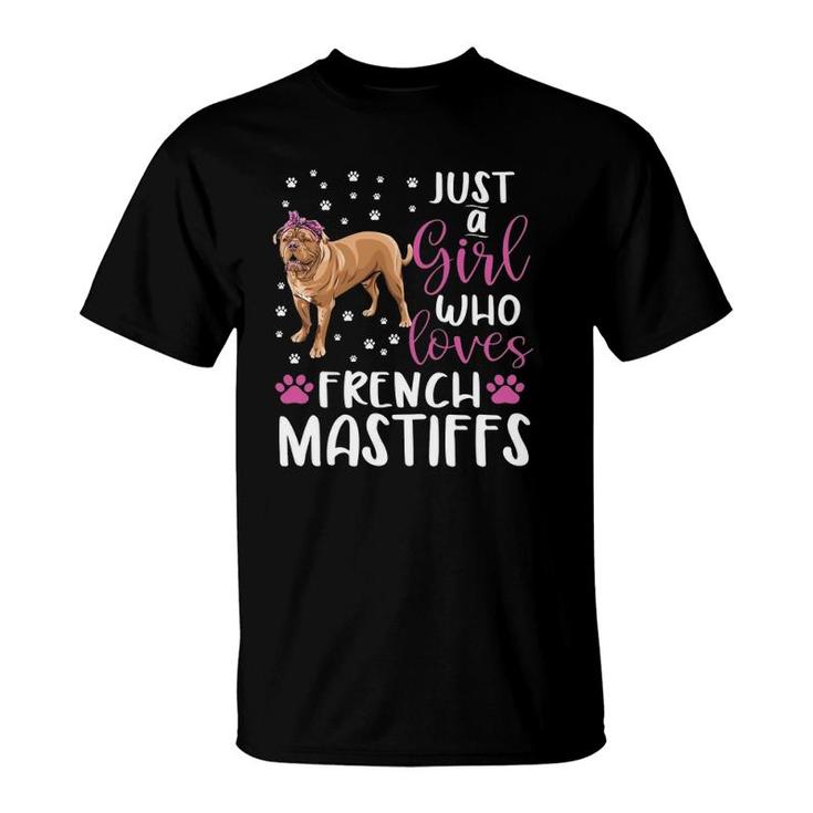 Just A Girl Who Loves French Mastiffs Dogs Lover Girls Gift T-Shirt