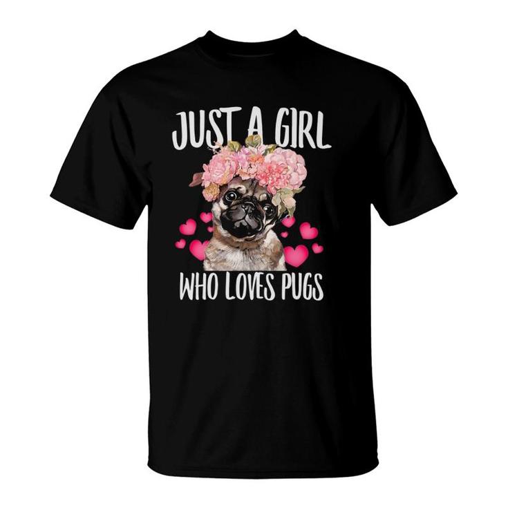 Just A Girl Who Loves Pugs Dog Lover Dad Mom Boy Girl T-Shirt