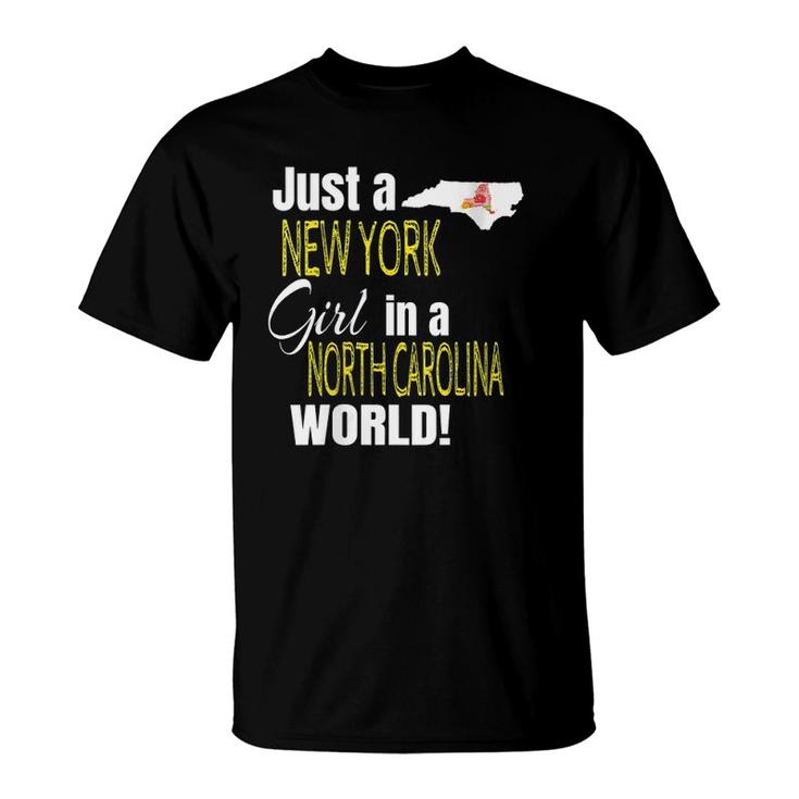 Just A New York Girl In A North Carolina World T-Shirt