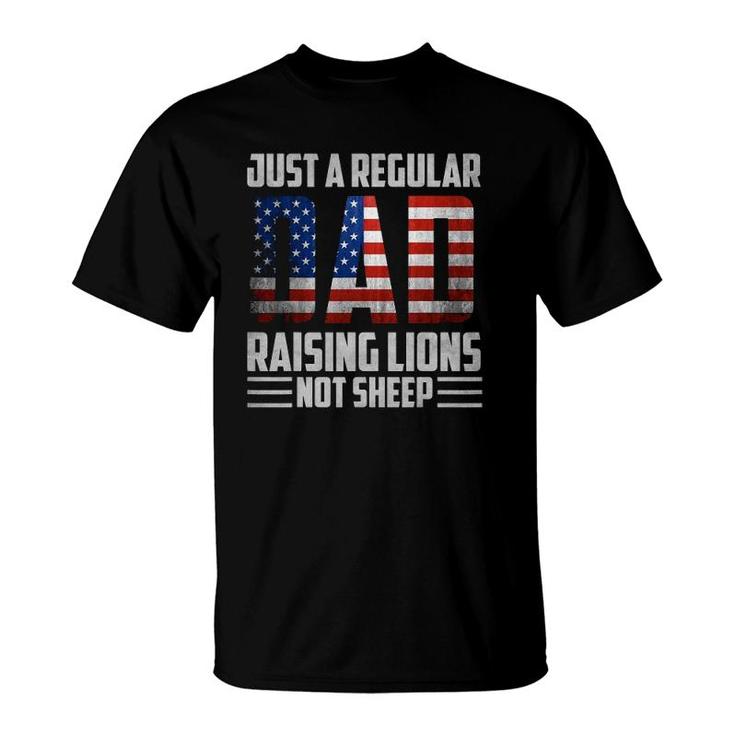 Just A Regular Dad Raising Lions For Men 4Th Of July T-Shirt