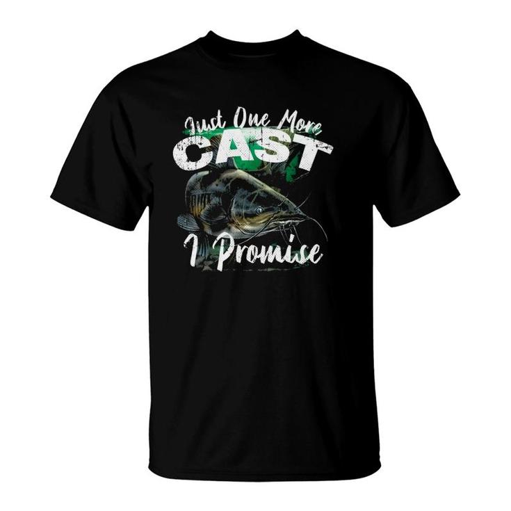 Just One More Cast I Promise Catfish T-Shirt