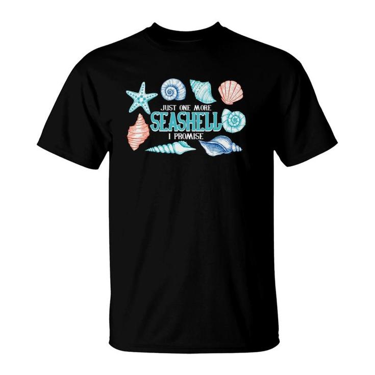 Just One More Seashell I Promise For Shell Gift T-Shirt