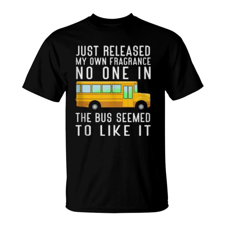 Just Released My Own Fragrance School Bus Driver  T-Shirt