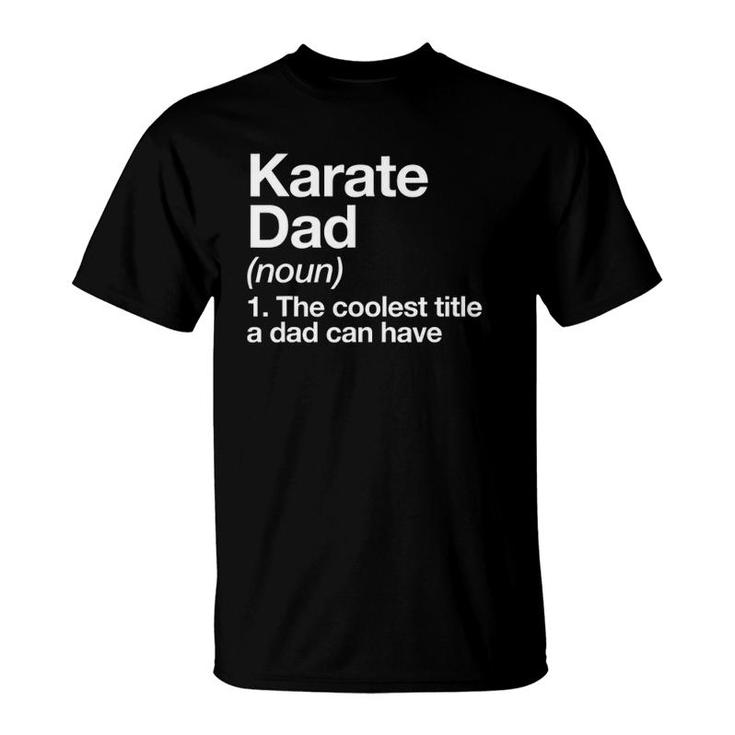 Karate Dad Definition Funny Sports Martial Arts T-Shirt