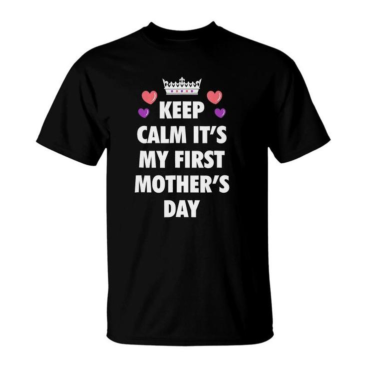 Keep Calm And It's My First Mother's Day Mom To Be T-Shirt