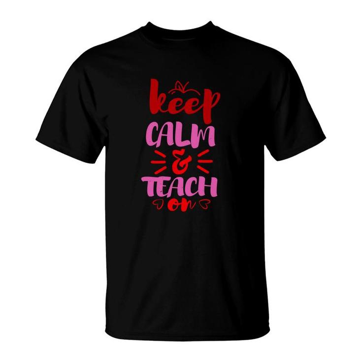 Keep Calm And Teach On T-Shirt